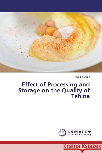 Effect of Processing and Storage on the Quality of Tehina Odeh, Aladdin 9783330341838