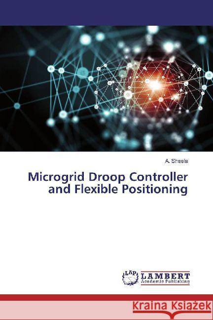 Microgrid Droop Controller and Flexible Positioning Sheela, A. 9783330342156