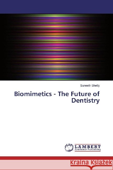 Biomimetics - The Future of Dentistry Shetty, Suneeth 9783330342286