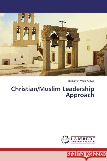 Christian/Muslim Leadership Approach Alikwe, Benjamin Vitus 9783330342293 LAP Lambert Academic Publishing