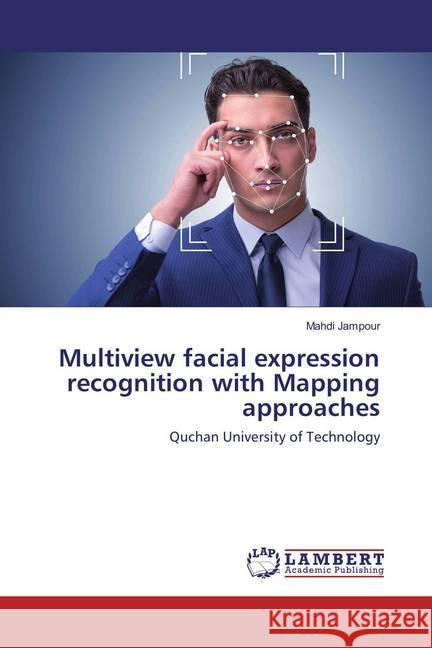 Multiview facial expression recognition with Mapping approaches : Quchan University of Technology Jampour, Mahdi 9783330342583