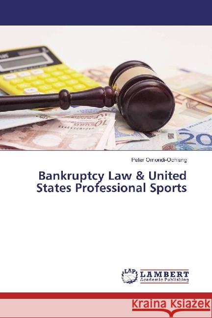 Bankruptcy Law & United States Professional Sports Omondi-Ochieng, Peter 9783330342675 LAP Lambert Academic Publishing