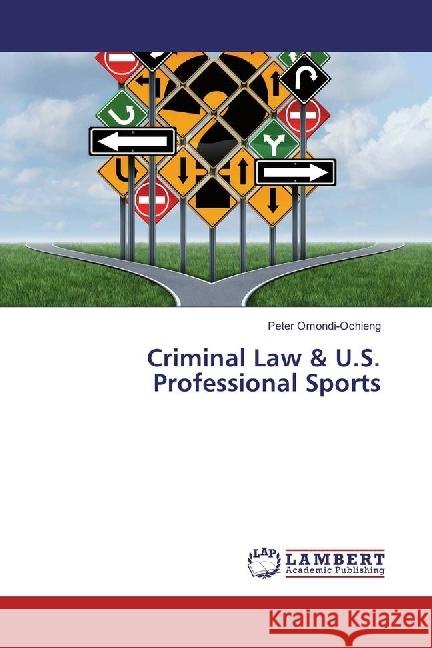 Criminal Law & U.S. Professional Sports Omondi-Ochieng, Peter 9783330342736 LAP Lambert Academic Publishing