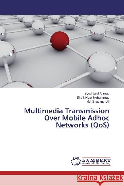 Multimedia Transmission Over Mobile Adhoc Networks (QoS) Ahmad, Syed Jalal; Mohammad, Shaik Noor; Ali, Md. Shoukath 9783330342866