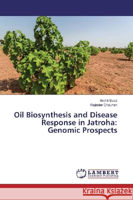 Oil Biosynthesis and Disease Response in Jatroha: Genomic Prospects Sood, Archit; Chauhan, Rajinder 9783330343283