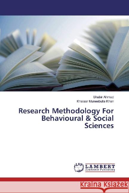 Research Methodology For Behavioural & Social Sciences Ahmad, Shabir; Khan, Khaisar Muneebulla 9783330343436 LAP Lambert Academic Publishing