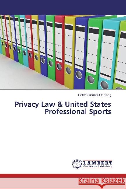 Privacy Law & United States Professional Sports Omondi-Ochieng, Peter 9783330344198 LAP Lambert Academic Publishing