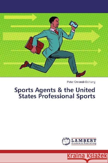 Sports Agents & the United States Professional Sports Omondi-Ochieng, Peter 9783330344280