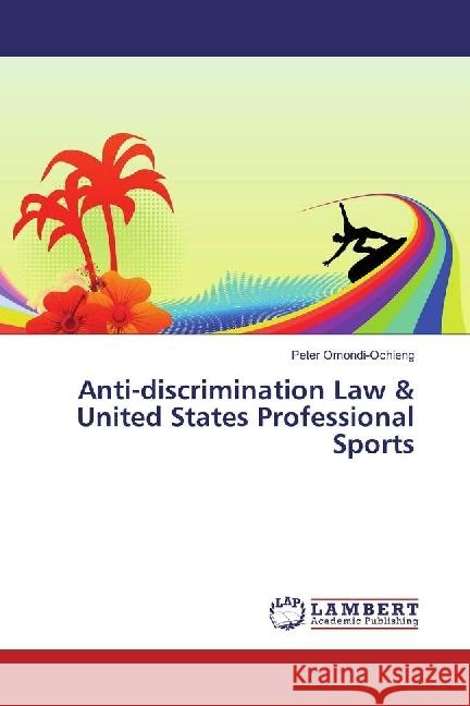 Anti-discrimination Law & United States Professional Sports Omondi-Ochieng, Peter 9783330344365 LAP Lambert Academic Publishing