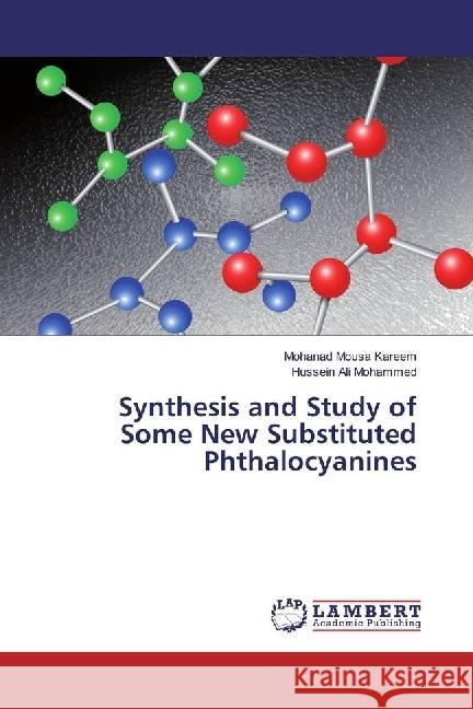 Synthesis and Study of Some New Substituted Phthalocyanines Kareem, Mohanad Mousa; Mohammed, Hussein Ali 9783330344396