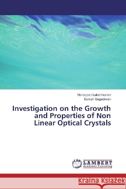 Investigation on the Growth and Properties of Non Linear Optical Crystals Lakshmanan, Mariappan; Sagadevan, Suresh 9783330344617