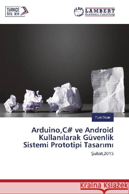 Arduino,C# ve Android Kullan larak Güvenlik Sistemi Prototipi Tasar m : Subat,2015 Ocak, Fuat 9783330344952