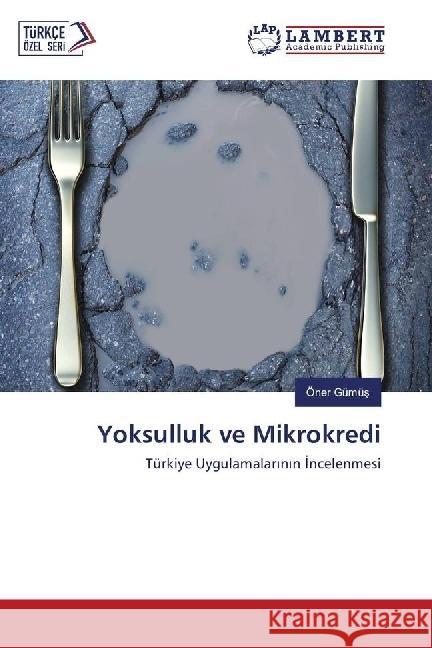 Yoksulluk ve Mikrokredi : Türkiye Uygulamalar n n ncelenmesi Gümüs, Öner 9783330345546