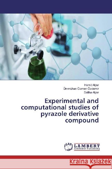 Experimental and computational studies of pyrazole derivative compound Alyar, Hamit; Özmen Özdemir, Ümmühan; Alyar, Saliha 9783330345591