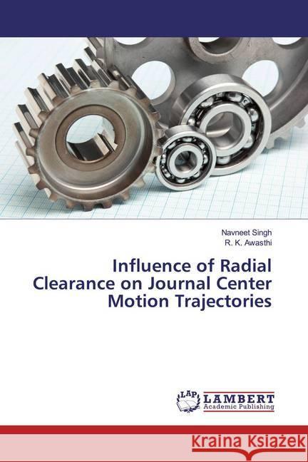 Influence of Radial Clearance on Journal Center Motion Trajectories Singh, Navneet; Awasthi, R. K. 9783330345812 LAP Lambert Academic Publishing