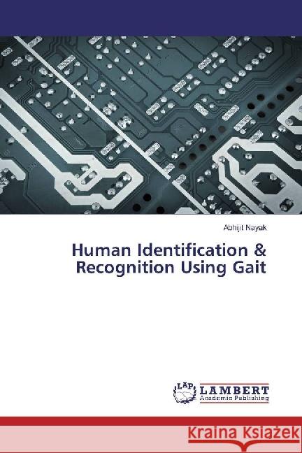 Human Identification & Recognition Using Gait Nayak, Abhijit 9783330346055