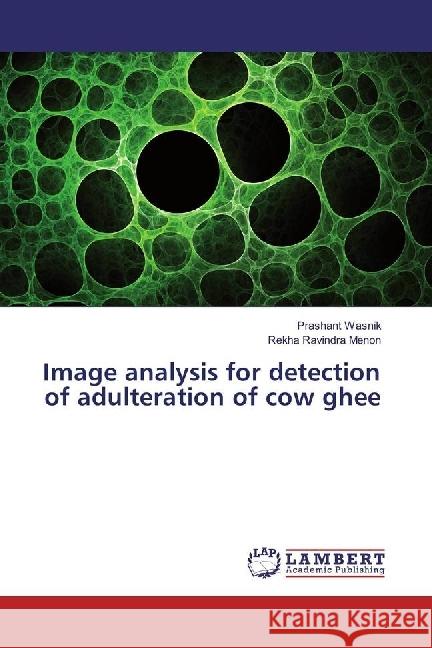 Image analysis for detection of adulteration of cow ghee Wasnik, Prashant; Menon, Rekha Ravindra 9783330346123