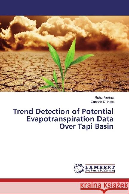 Trend Detection of Potential Evapotranspiration Data Over Tapi Basin Verma, Rahul; Kale, Ganesh D. 9783330346161