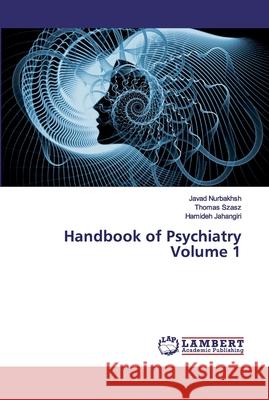 Handbook of Psychiatry Volume 1 Javad Nurbakhsh Thomas Szasz Hamideh Jahangiri 9783330346376 LAP Lambert Academic Publishing