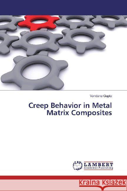 Creep Behavior in Metal Matrix Composites Gupta, Vandana 9783330346413