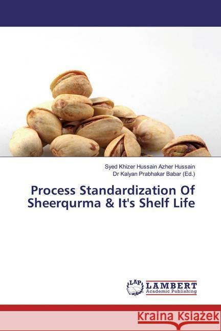 Process Standardization Of Sheerqurma & It's Shelf Life Azher Hussain, Syed Khizer Hussain 9783330347328