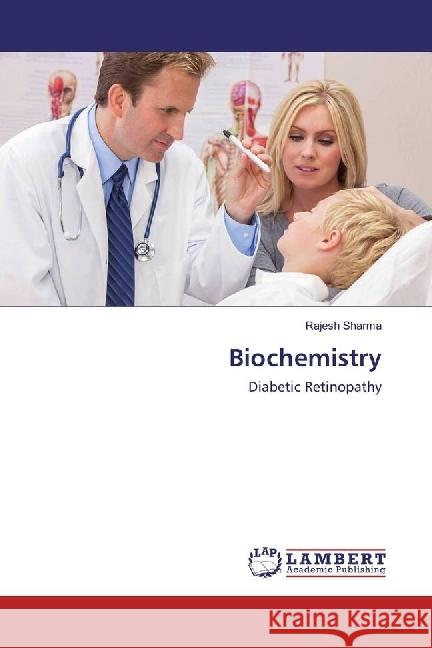 Biochemistry : Diabetic Retinopathy Sharma, Rajesh 9783330347397 LAP Lambert Academic Publishing