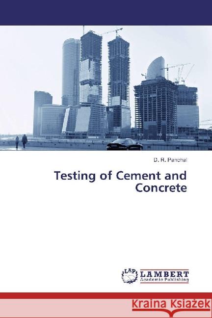 Testing of Cement and Concrete Panchal, D. R. 9783330347403 LAP Lambert Academic Publishing