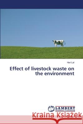 Effect of livestock waste on the environment Lal, Hari 9783330347649