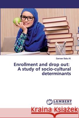 Enrollment and drop out: A study of socio-cultural determinants Babu M., Sameer 9783330347656