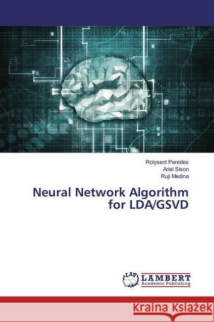 Neural Network Algorithm for LDA/GSVD Paredes, Rolysent; Sison, Ariel; Medina, Ruji 9783330347809