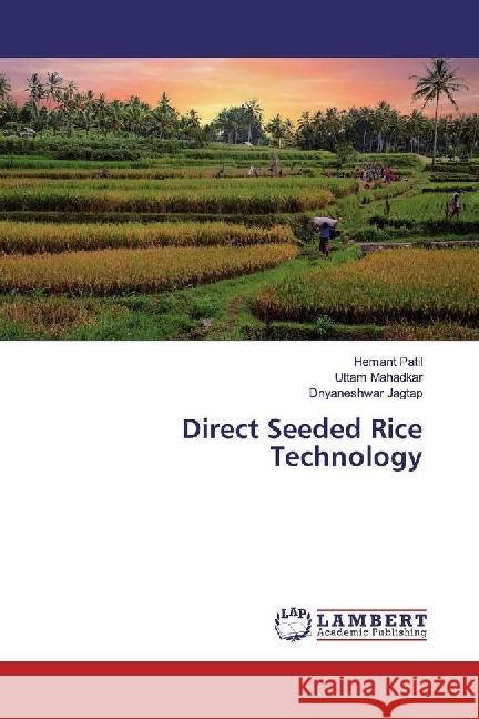 Direct Seeded Rice Technology Patil, Hemant; Mahadkar, Uttam; Jagtap, Dnyaneshwar 9783330347953 LAP Lambert Academic Publishing