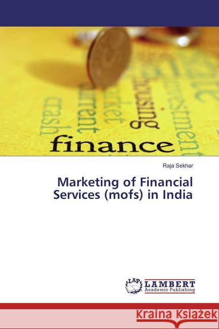 Marketing of Financial Services (mofs) in India Sekhar, Raja 9783330348004