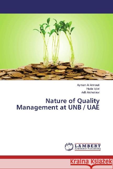 Nature of Quality Management at UNB / UAE Al Armouti, Ayman; Iqbal, Huda; Alshezawi, Adil 9783330348110