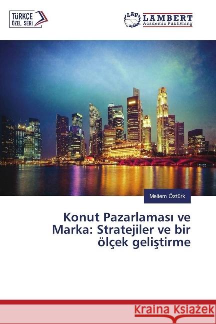 Konut Pazarlamas ve Marka: Stratejiler ve bir ölçek gelistirme Öztürk, Meltem 9783330348370