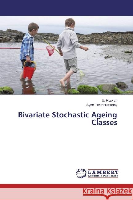 Bivariate Stochastic Ageing Classes Rizwan, U.; Hussainy, Syed Tahir 9783330348394 LAP Lambert Academic Publishing