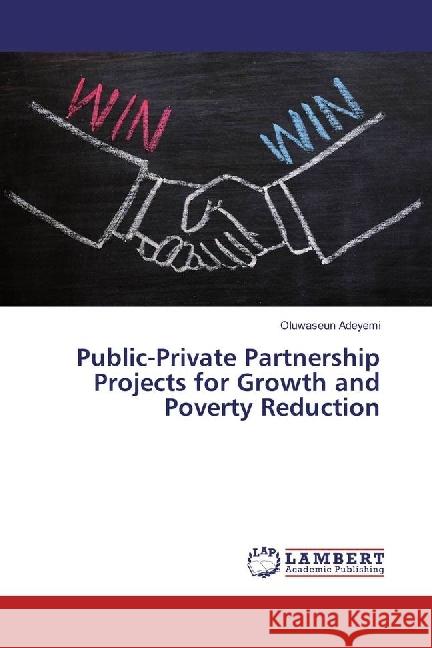 Public-Private Partnership Projects for Growth and Poverty Reduction Adeyemi, Oluwaseun 9783330348769 LAP Lambert Academic Publishing