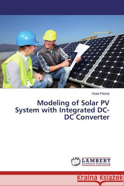 Modeling of Solar PV System with Integrated DC-DC Converter Pitchai, Vivek 9783330348912