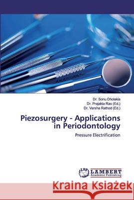 Piezosurgery - Applications in Periodontology Dholakia, Sonu 9783330349452 LAP Lambert Academic Publishing