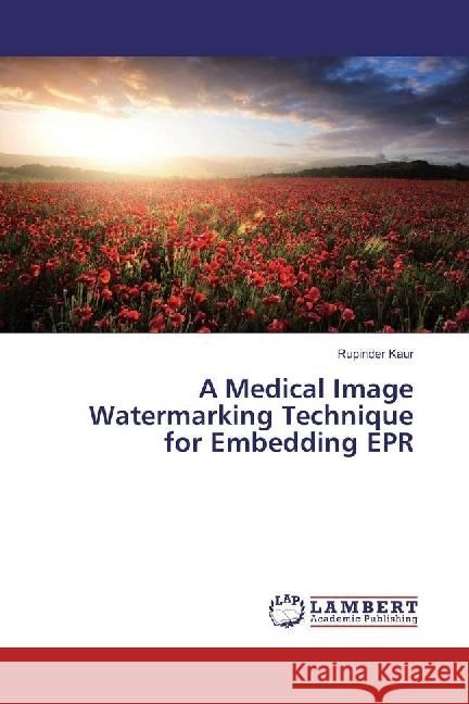 A Medical Image Watermarking Technique for Embedding EPR Kaur, Rupinder 9783330349902