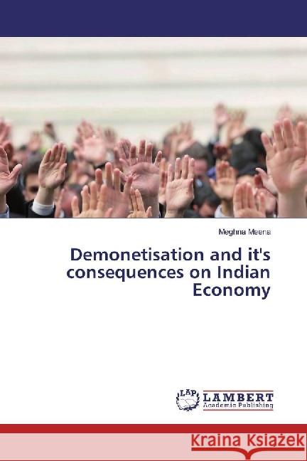 Demonetisation and it's consequences on Indian Economy Meena, Meghna 9783330350281