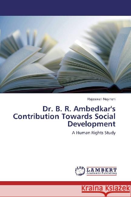 Dr. B. R. Ambedkar's Contribution Towards Social Development : A Human Rights Study Nayineni, Rajeswari 9783330350380