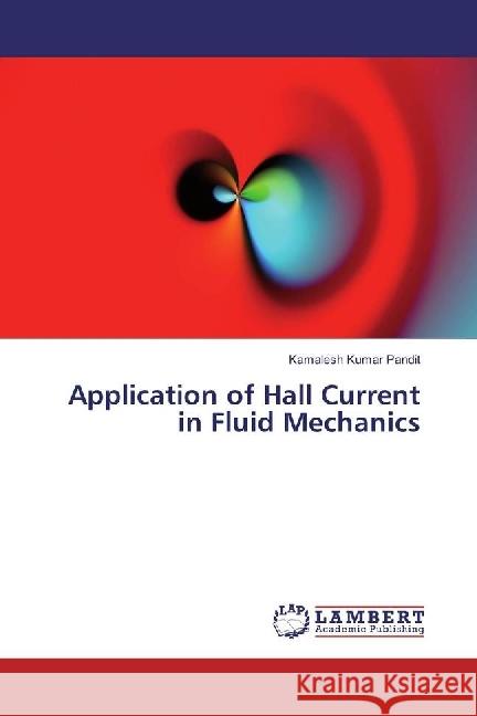 Application of Hall Current in Fluid Mechanics Pandit, Kamalesh Kumar 9783330350748