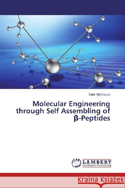 Molecular Engineering through Self Assembling of beta-Peptides Mehmood, Tahir 9783330351424