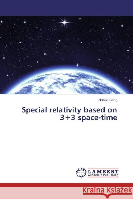 Special relativity based on 3+3 space-time Geng, Zhihao 9783330352001