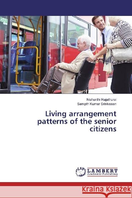 Living arrangement patterns of the senior citizens Rajathurai, Nishanthi; Srinivasan, Sampth Kumar 9783330352353