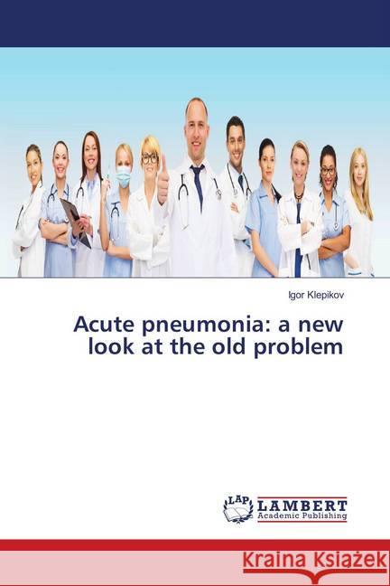 Acute pneumonia: a new look at the old problem Klepikov, Igor 9783330352506