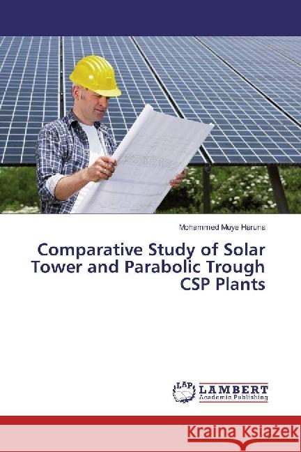 Comparative Study of Solar Tower and Parabolic Trough CSP Plants Haruna, Mohammed Muye 9783330352599