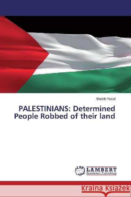 PALESTINIANS: Determined People Robbed of their land Yusuf, Sheikh 9783330352643