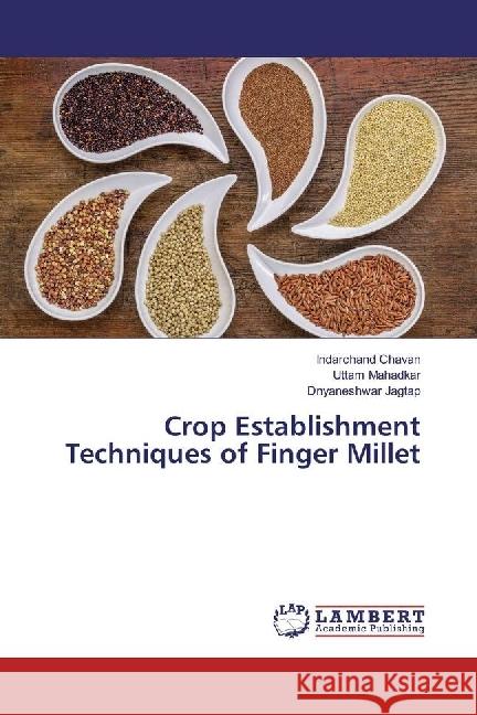 Crop Establishment Techniques of Finger Millet Chavan, Indarchand; Mahadkar, Uttam; Jagtap, Dnyaneshwar 9783330352681