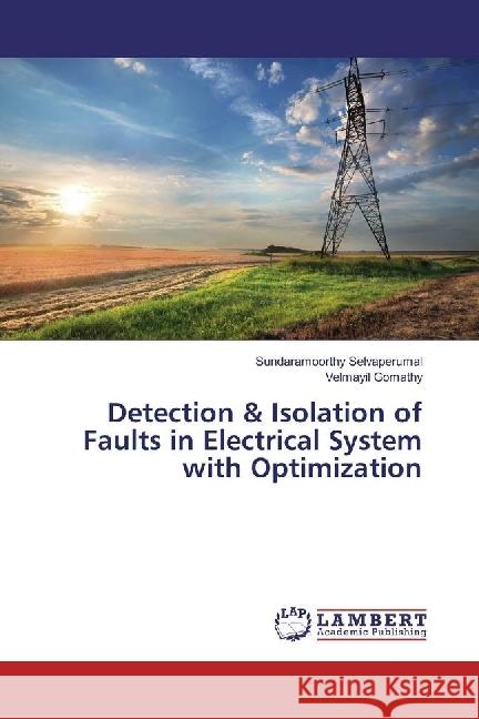 Detection & Isolation of Faults in Electrical System with Optimization Selvaperumal, Sundaramoorthy; Gomathy, Velmayil 9783330352704